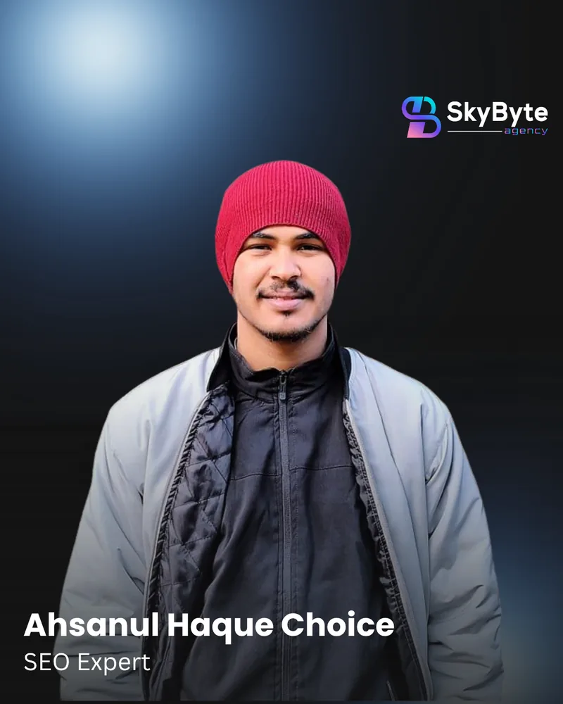 Ahsanul Haque Choice, SEO & Visibility Expert at Skybyte Agency